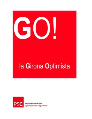 GO!
la Girona Optimista



  Eleccions Generals 2008
  lagironaoptimista.blogspot.com
