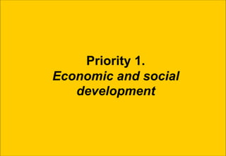 Priority 1.
Economic and social
   development
 
