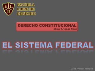 DERECHO CONSTITUCIONAL
Elisur Arteaga Nava
Darío Preisser Rentería
 