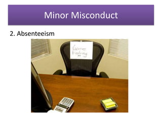 Minor Misconduct
2. Absenteeism
 