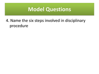 Model Questions
4. Name the six steps involved in disciplinary
procedure
 
