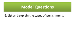 Model Questions
6. List and explain the types of punishments
 