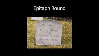 Epitaph Round
 