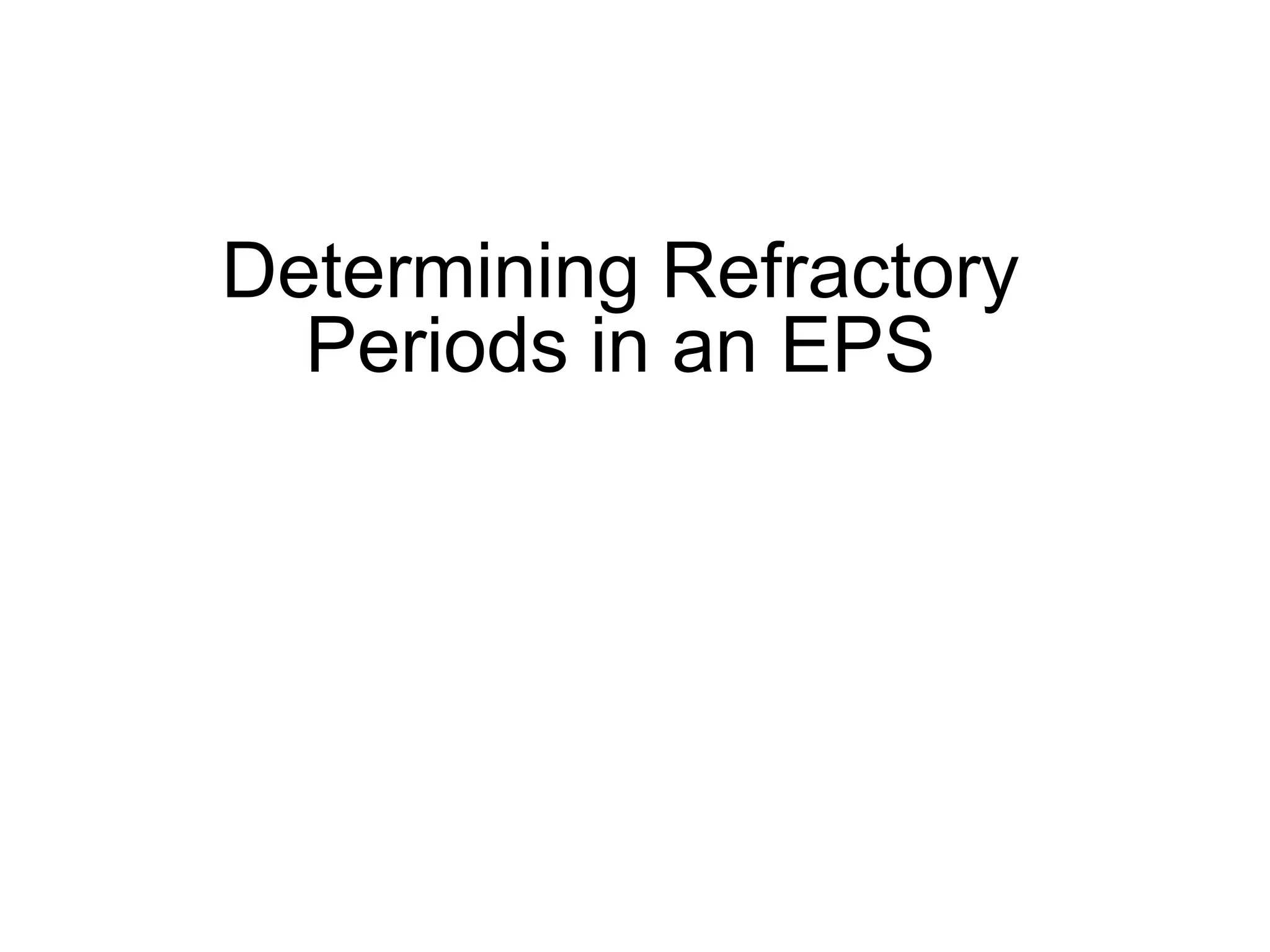 Determining Refractory
       Periods in an EPS




29
 