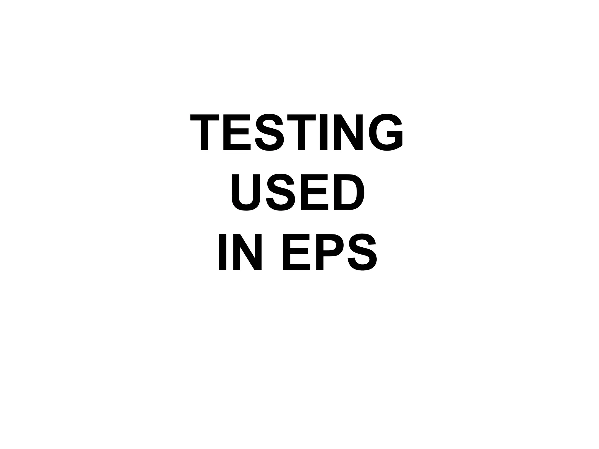 TESTING
       USED
      IN EPS


70
 