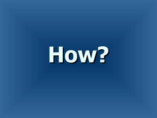 How? 