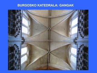 BURGOSKO KATEDRALA: GANGAK
 
