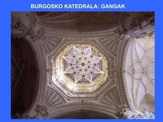 BURGOSKO KATEDRALA: GANGAK
 