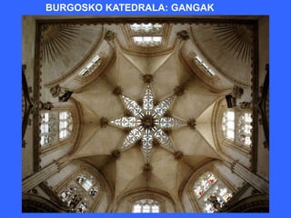 BURGOSKO KATEDRALA: GANGAK
 