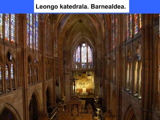 Leongo katedrala. Barnealdea.
 