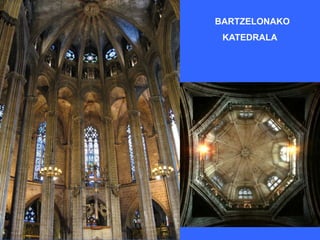 BARTZELONAKO
 KATEDRALA
 