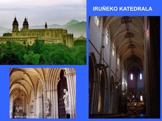 IRUÑEKO KATEDRALA
 