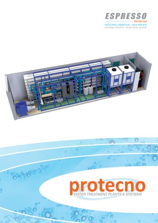 REVERSE OSMOSIS - SEA WATER
package solution - plug’n’play system
RO.SW line
 