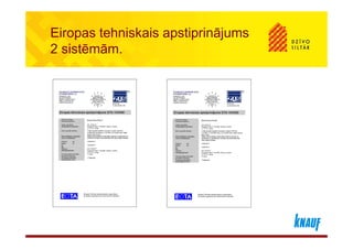 Eiropas tehniskais apstiprinājums
2 sistēmām.
 