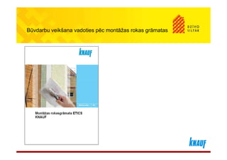 Būvdarbu veikšana vadoties pēc montāžas rokas grāmatas
 