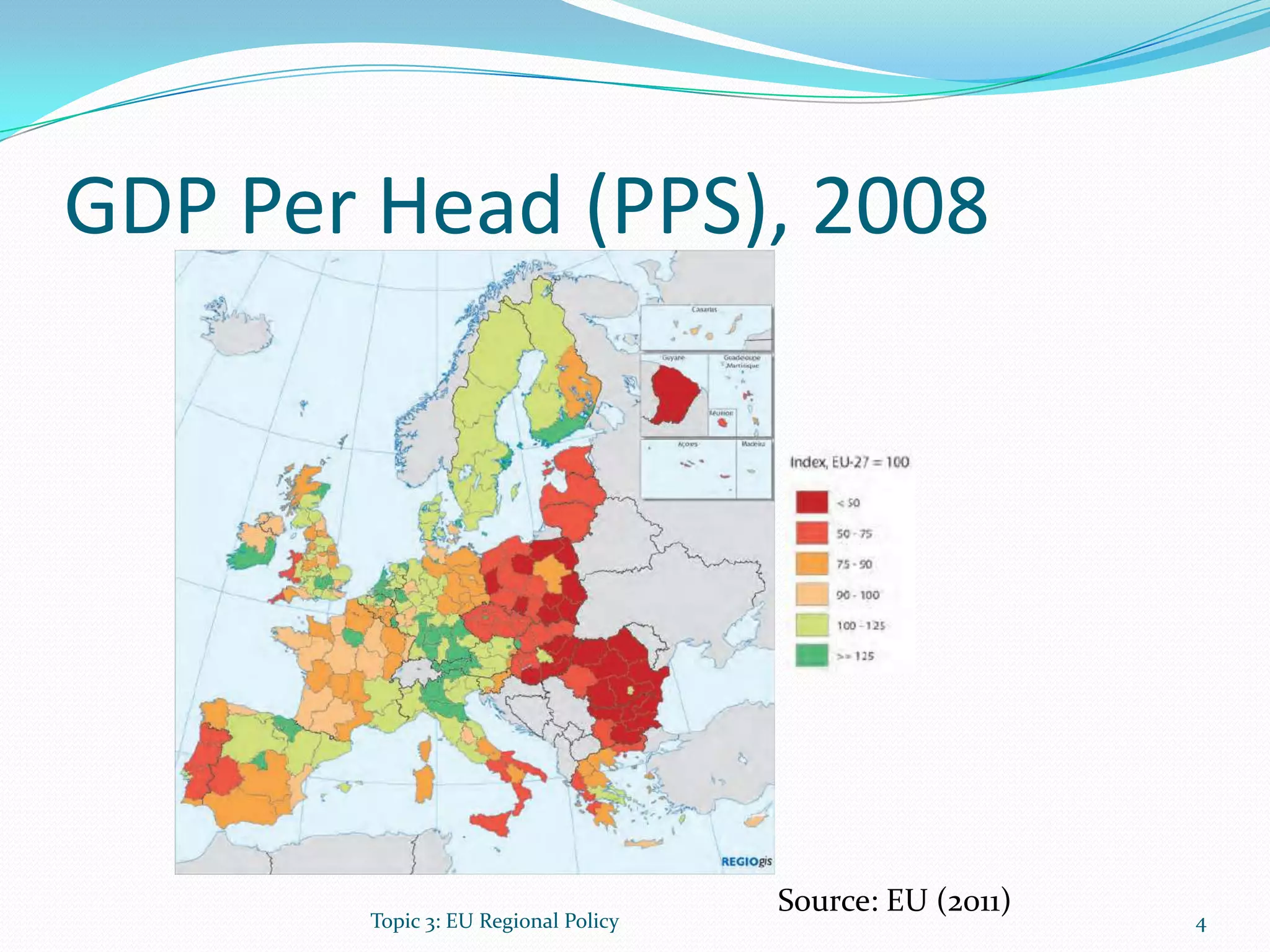 GDP Per Head (PPS), 2008
Source: EU (2011)
4Topic 3: EU Regional Policy
 