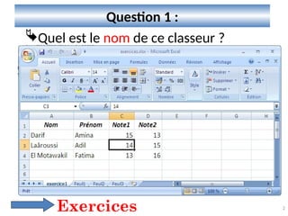 2
Question 1 :
Quel est le nom de ce classeur ?
Exercices
 