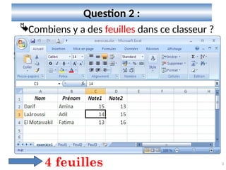 3
Question 2 :
Combiens y a des feuilles dans ce classeur ?
4 feuilles
 