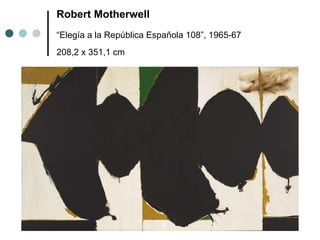 Robert Motherwell “Elegía a la República Española 108”, 1965-67 208,2 x 351,1 cm   