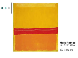 Mark Rothko “5/ nº 22”, 1950 297 x 272 cm   