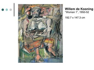 Willem de Kooning “Woman 1”, 1950-52 192.7 x 147.3 cm   