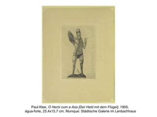 Paul Klee,  O Herói com a Asa [Der Held mit dem Flügel] , 1905,  água-forte, 25,4x15,7 cm, Munique: Städtische Galerie im Lenbachhaus 