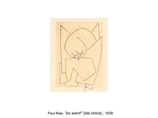 Paul Klee,  "es weint" (ele chora)   , 1939 