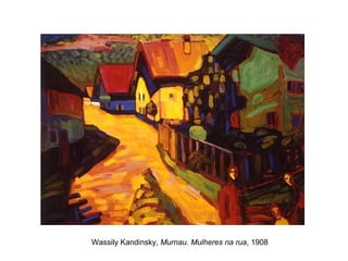 Wassily Kandinsky,  Murnau. Mulheres na rua , 1908 