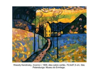 Wassily Kandinsky,  Inverno I , 1909, óleo sobre cartão, 75,5x97,5 cm, São Petersburgo: Museu do Ermitage. 