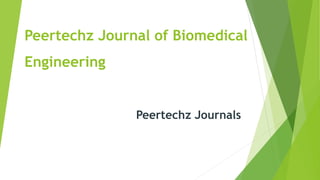 Peertechz Journal of Biomedical
Engineering
Peertechz Journals
 