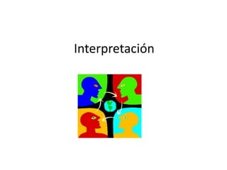 Interpretación
 