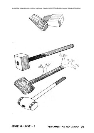 29SÉRIE AR LIVRE - 3 FERRAMENTAS NO CAMPO
Produzido pela UEB/RS - Edição Impressa: Gestão 2001/2003 - Edição Digital: Gestão 2004/2006
 