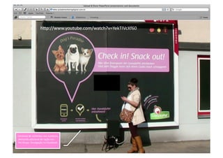 SABER	
  
                             h"p://www.youtube.com/watch?v=YekTIVcXf60	
  




Centenas	
  de	
  visitantes	
  nos	
  outdoors,	
  
	
  demanda	
  adicional	
  de	
  ração	
  nos	
  
	
  Pet	
  Shops.	
  Divulgação	
  no	
  Facebook.	
  
 