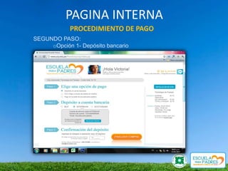 PAGINA INTERNA
            PROCEDIMIENTO DE PAGO
SEGUNDO PASO:
     oOpción 1- Depósito bancario
 