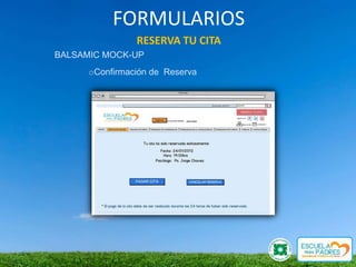 FORMULARIOS
                RESERVA TU CITA
BALSAMIC MOCK-UP
      oConfirmación de Reserva
 