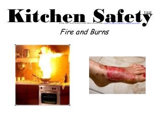 Kitchen Safety 
Fire and Burns 
Kitchen Safety: Food Poisoning by Angela DeHart is licensed under a Creative Commons Attribution 4.0 International License.  