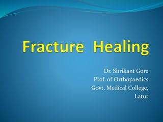 Dr. Shrikant Gore 
Prof. of Orthopaedics 
Govt. Medical College, 
Latur 
 