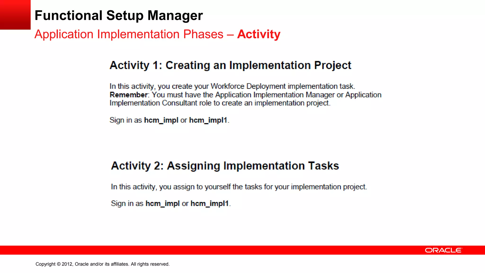 Copyright © 2012, Oracle and/or its affiliates. All rights reserved.
Functional Setup Manager
Application Implementation Phases – Activity
 