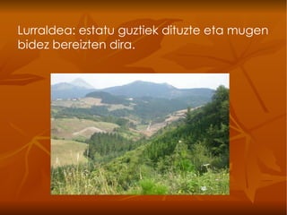 Lurraldea: estatu guztiek dituzte eta mugen bidez bereizten dira. 