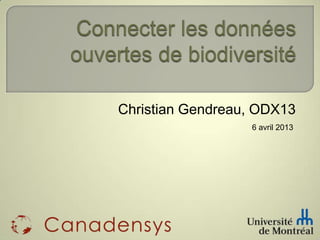 Christian Gendreau, ODX13
                  6 avril 2013
 