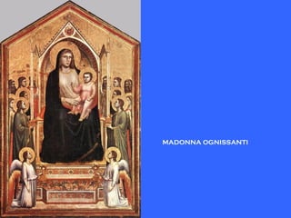 MADONNA OGNISSANTI
 