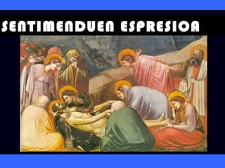 SENTIMENDUEN ESPRESIOA
 