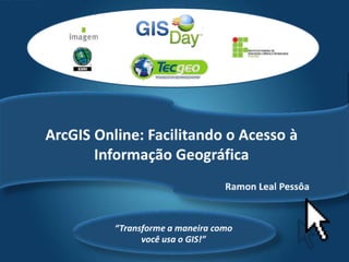 GIS Day - ArcGIS Online (Ramon Leal Pessoa)