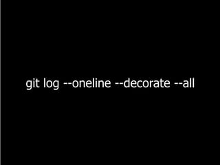 git log --oneline --decorate --all
 