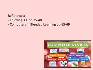 References:
- Enjoying I.T. pp.35-48
- Computers in Blended Learning pp.65-69
 