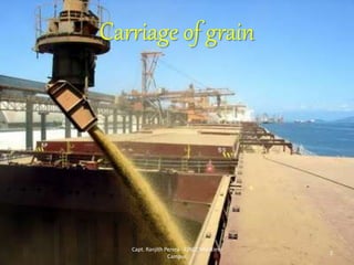 Carriage of grain
2
Capt. Ranjith Perera - CINEC Maritime
Campus
 