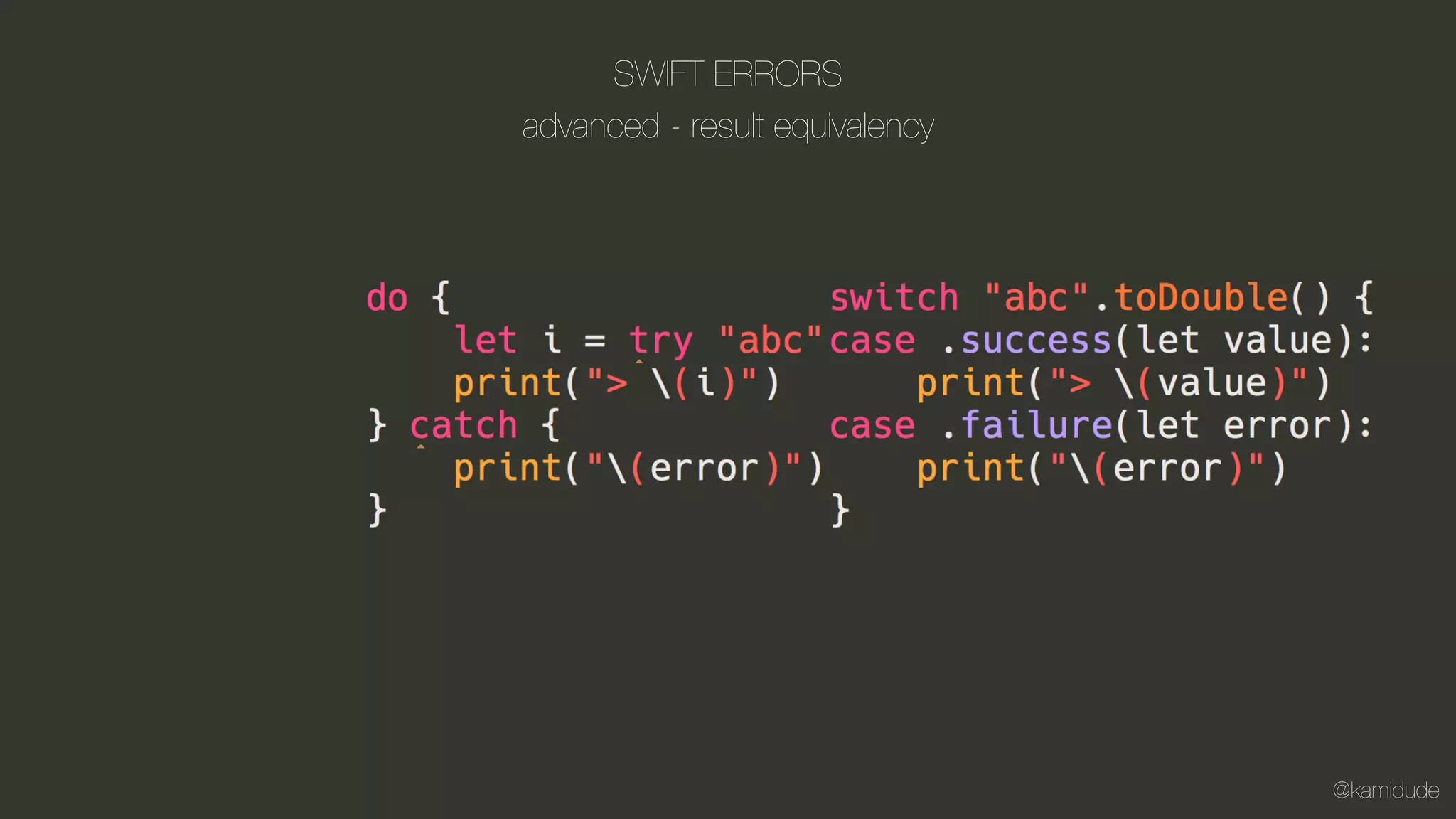 @kamidude
SWIFT ERRORS
advanced - result equivalency
 
