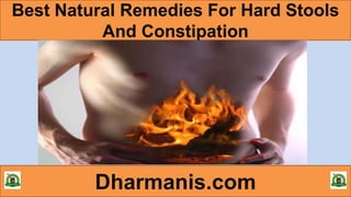 Best Natural Remedies For Hard Stools
And Constipation
Dharmanis.com
 