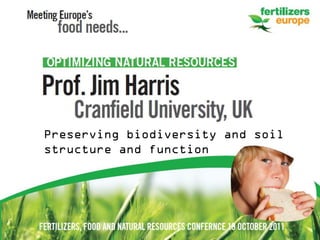 Preserving biodiversity and soil
Professor Jim Harris
       structure and function
School of Applied Sciences
Cranfield University
Bedfordshire UK
 
