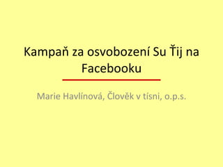 Kampaň za osvobození Su Ťij na Facebooku Marie Havlínová, Člověk v tísni, o.p.s. 